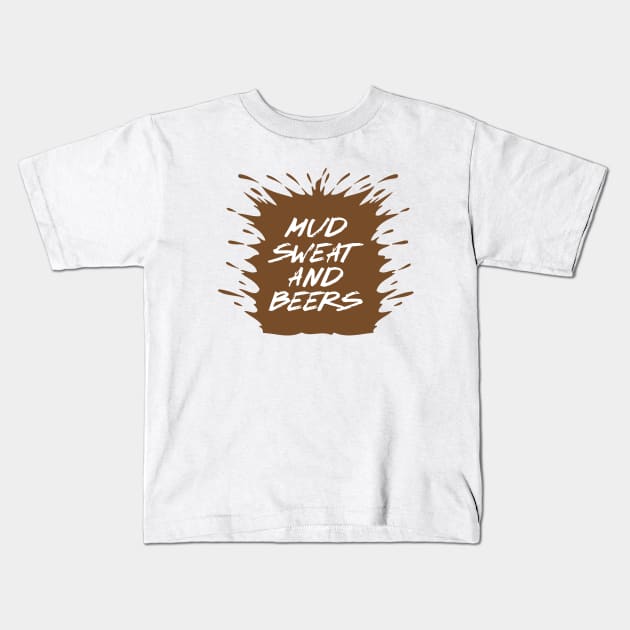 Mud Sweat and Beers Kids T-Shirt by mstory